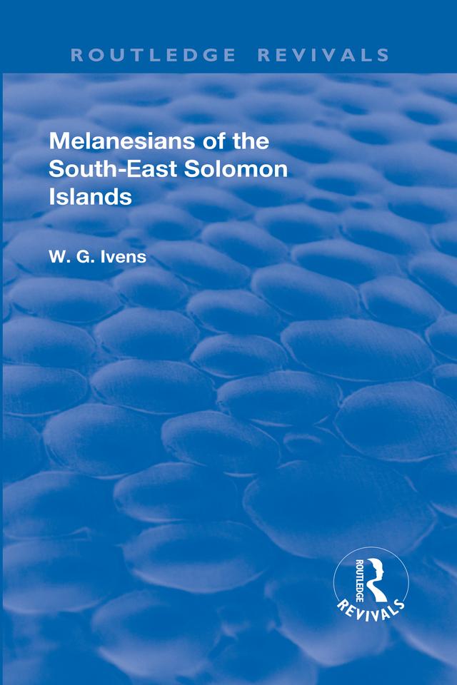 Revival: Melanesians of the South-East Solomon Islands (1927) by Walter George Ivens