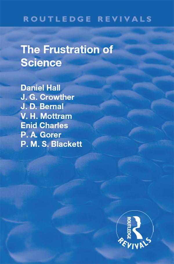 Revival: The Frustration of Science (1935) by Alfred Daniel, Sir, K.C.B. Hall
