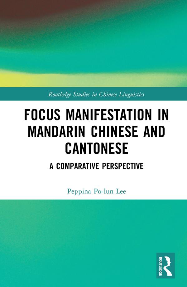 Focus Manifestation in Mandarin Chinese and Cantonese by Peppina Po-lun Lee