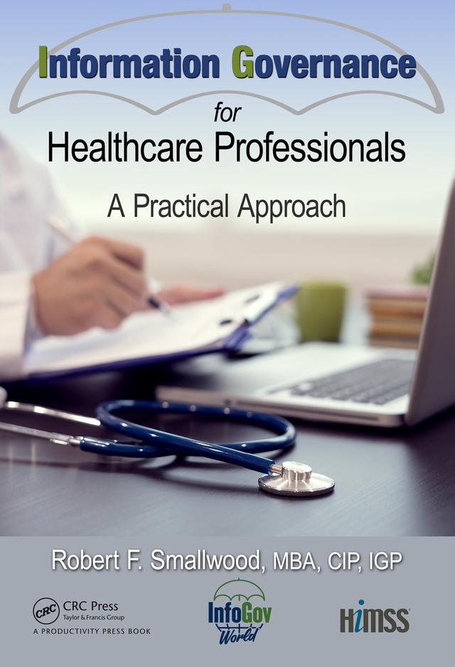 Information Governance for Healthcare Professionals by Robert F. Smallwood