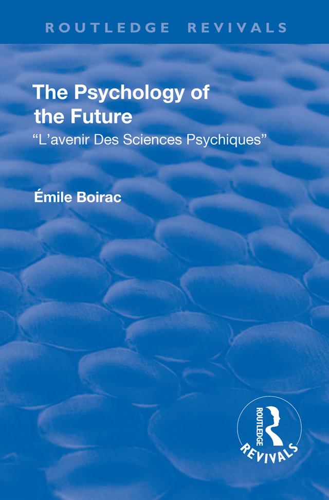 Revival: The Psychology of the Future (1918) by Émile Boirac, Willie Wendt De Kerlor