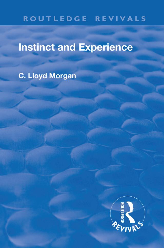 Revival: Instinct and Experience (1912) by C. Lloyd Morgan