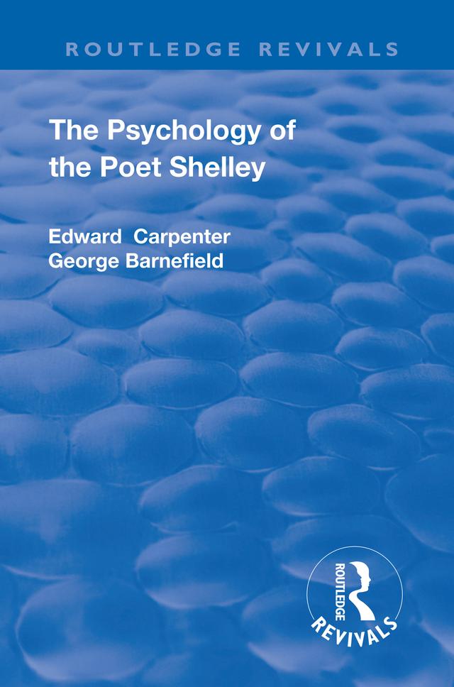 Revival: The Psychology of the Poet Shelley (1925) by Edward Carpenter, George Barnefield