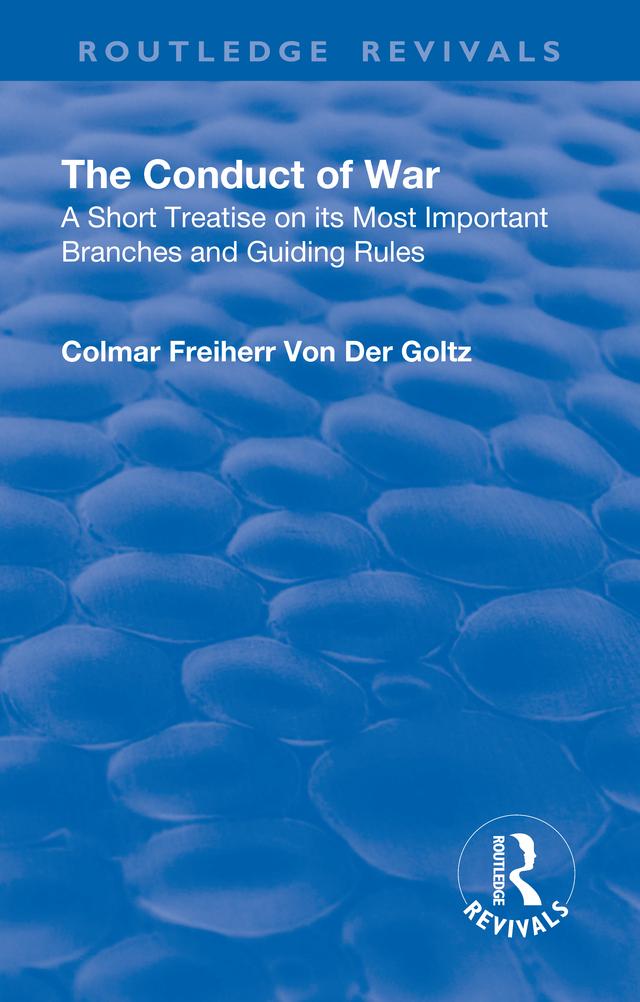 Revival: The Conduct of War (1908) by Colmar Freiherr von de Goltz, G. F. Leverson, Walter H. James
