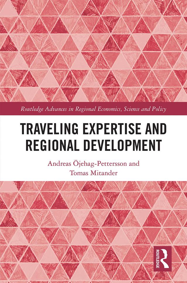 Traveling Expertise and Regional Development by Andreas Öjehag-Pettersson, Tomas Mitander