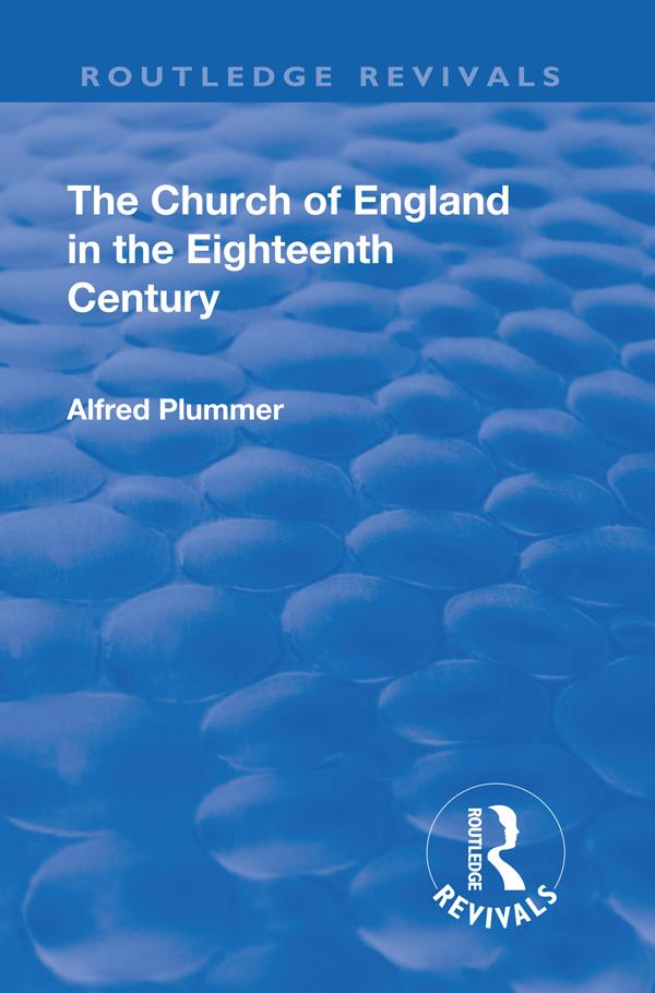 Revival: The Church of England in the Eighteenth Century (1910) by Plummer Alfred