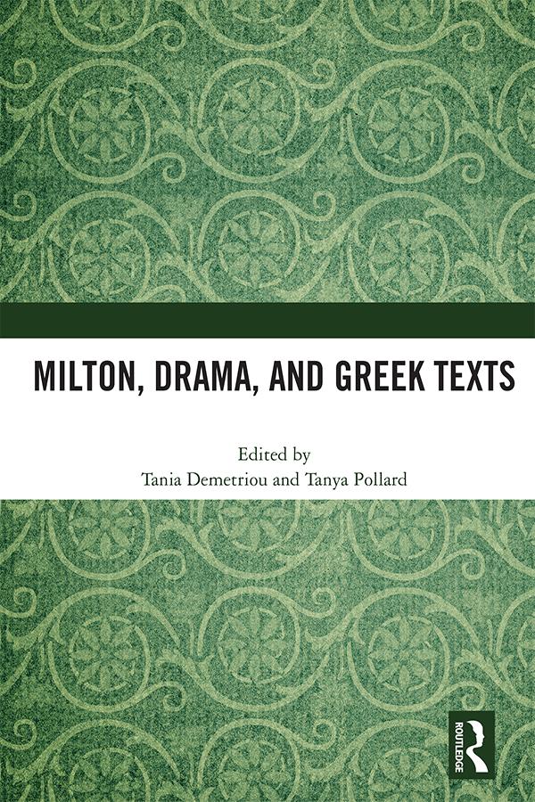 Milton, Drama, and Greek Texts by Tania Demetriou, Tanya Pollard