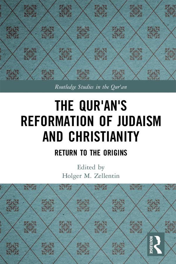 The Qur'an's Reformation of Judaism and Christianity by Holger M. Zellentin