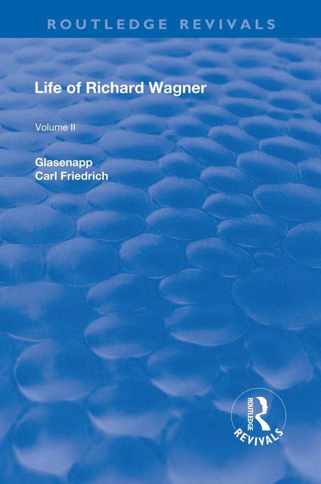 Revival: Life of Richard Wagner Vol. II (1902) by Carl Friedrich Glasenapp
