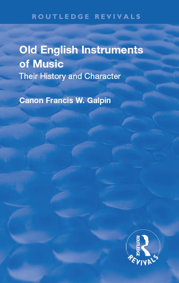 Revival: Old English Instruments of Music (1910) by Francis W. Galphin