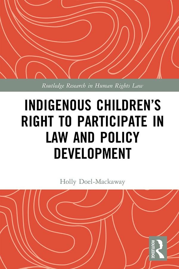 Indigenous Children’s Right to Participate in Law and Policy Development by Holly Doel-Mackaway