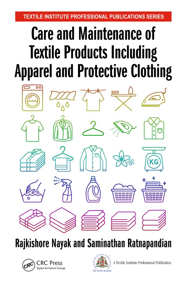 Care and Maintenance of Textile Products Including Apparel and Protective Clothing by Rajkishore Nayak, Saminathan Ratnapandian