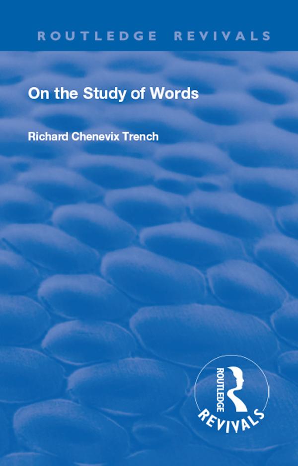 Revival: On the Study of Words (1904) by Richard Chenevix Trench