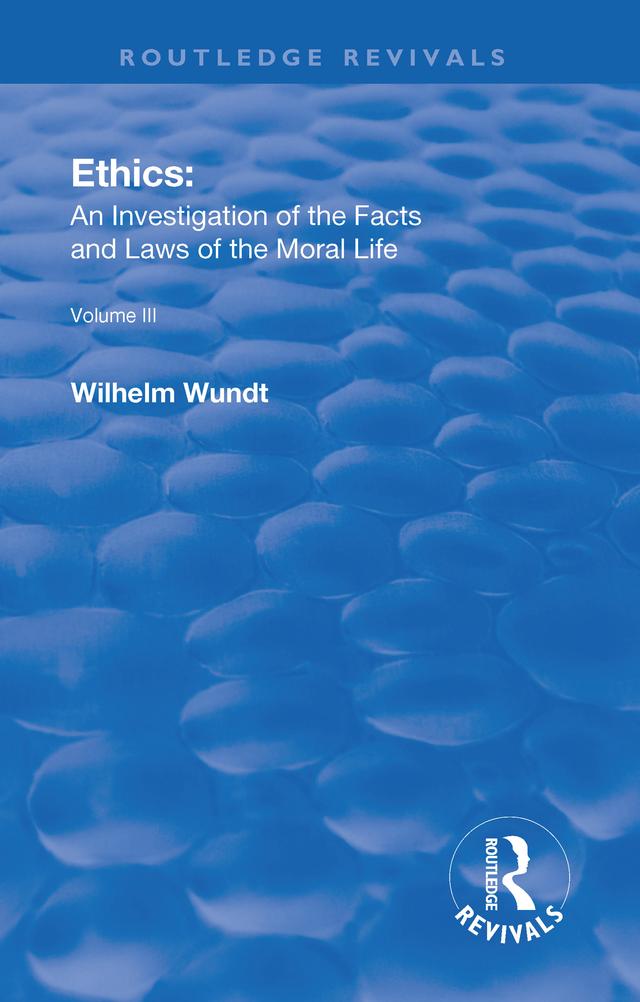 Revival: Ethics: An Investigation of the Facts and Laws of Moral Life (1914) by Wilhelm Wundt