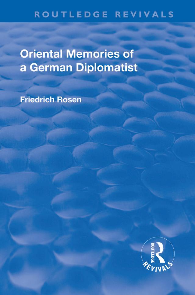 Revival: Oriental Memories of a German Diplomatist (1930) by Friedrich Rosen