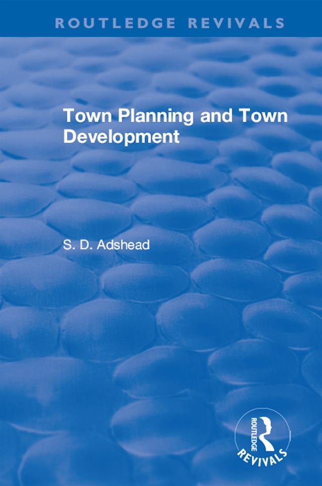 Revival: Town Planning and Town Development (1923) by S. D. Adshead