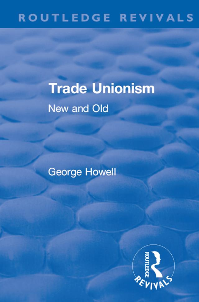 Revival: Trade Unionism (1900) by George Howell