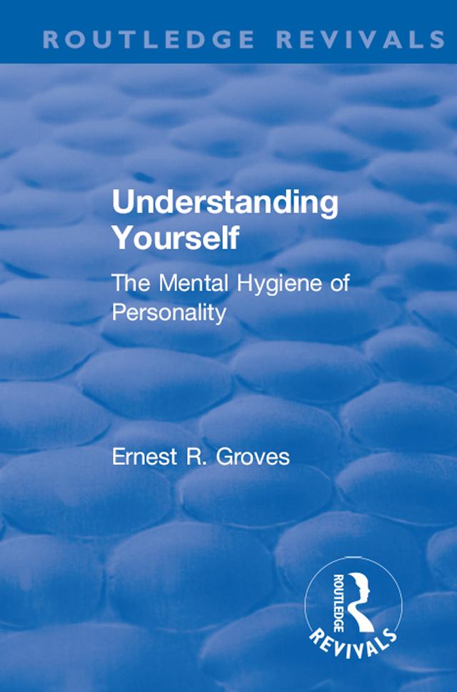 Revival: Understanding Yourself: The Mental Hygiene of Personality (1935) by Ernest R. Groves