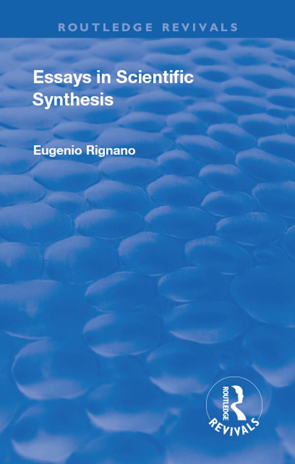 Revival: Essays in Scientific Synthesis (1918) by Eugenio Rignano
