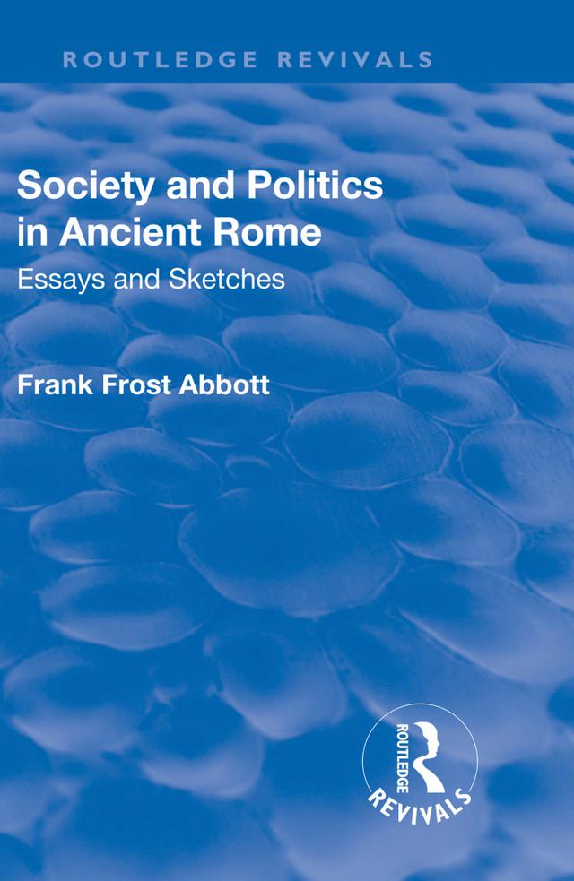 Revival: Society and Politics in Ancient Rome (1912) by Frank Frost Abbott