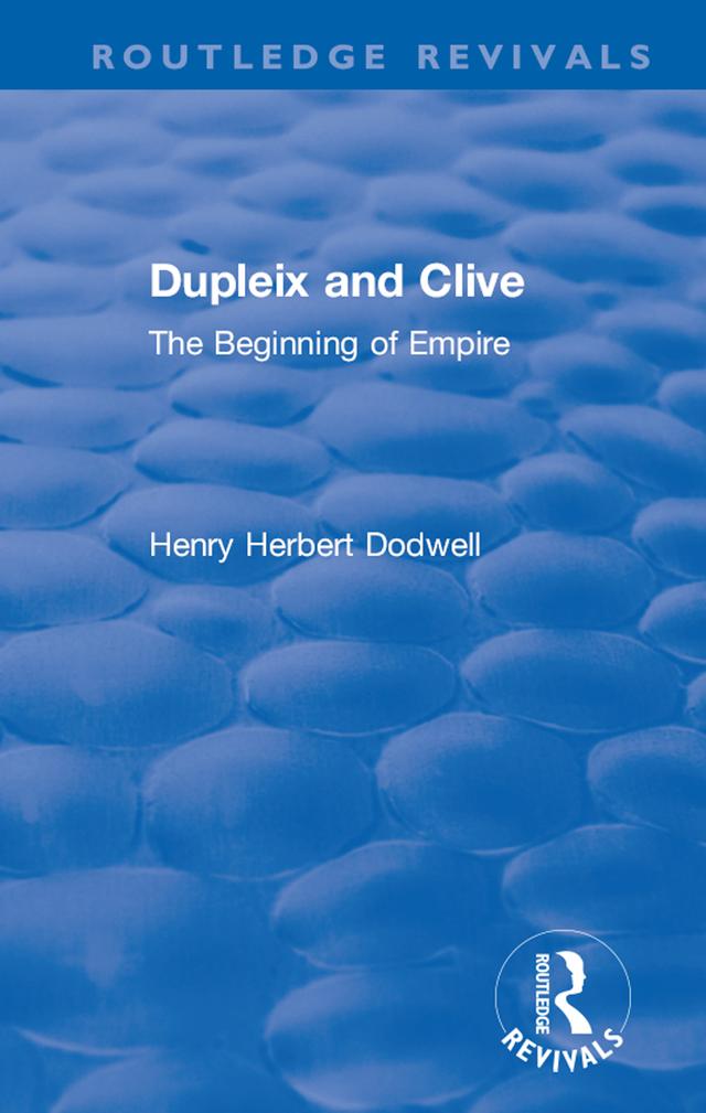 Revival: Dupleix and Clive (1920) by Henry Herbert Dodwell