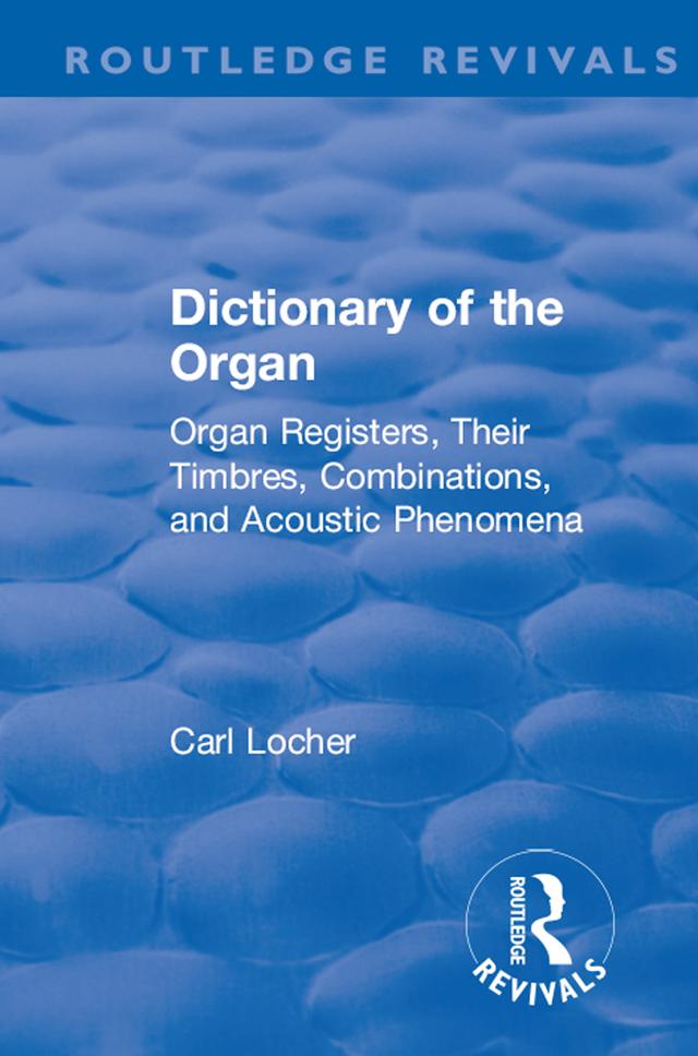Revival: Dictionary of the Organ (1914) by Carl Locher, Claude P. Landi