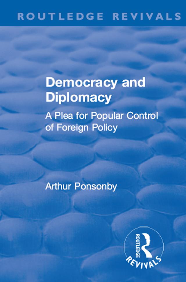 Revival: Democracy and Diplomacy (1915) by Arthur Ponsonby