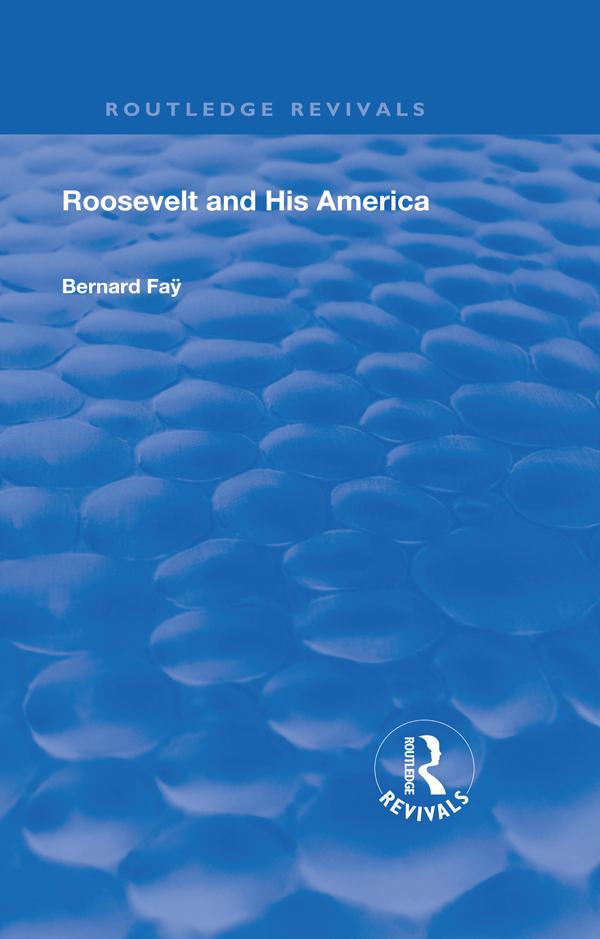 Revival: Roosevelt and His America (1933) by Bernard Fay