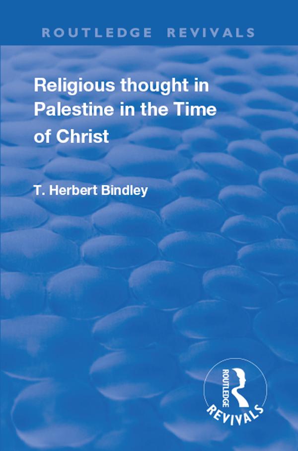 Revival: Religious Thought in Palestine in the time of Christ (1931) by T.H. Bindley