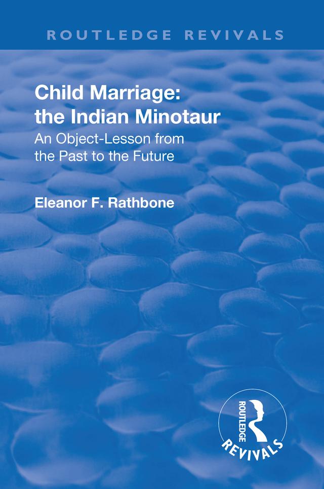 Revival: Child Marriage: The Indian Minotaur (1934) by Eleanor F. Rathbone