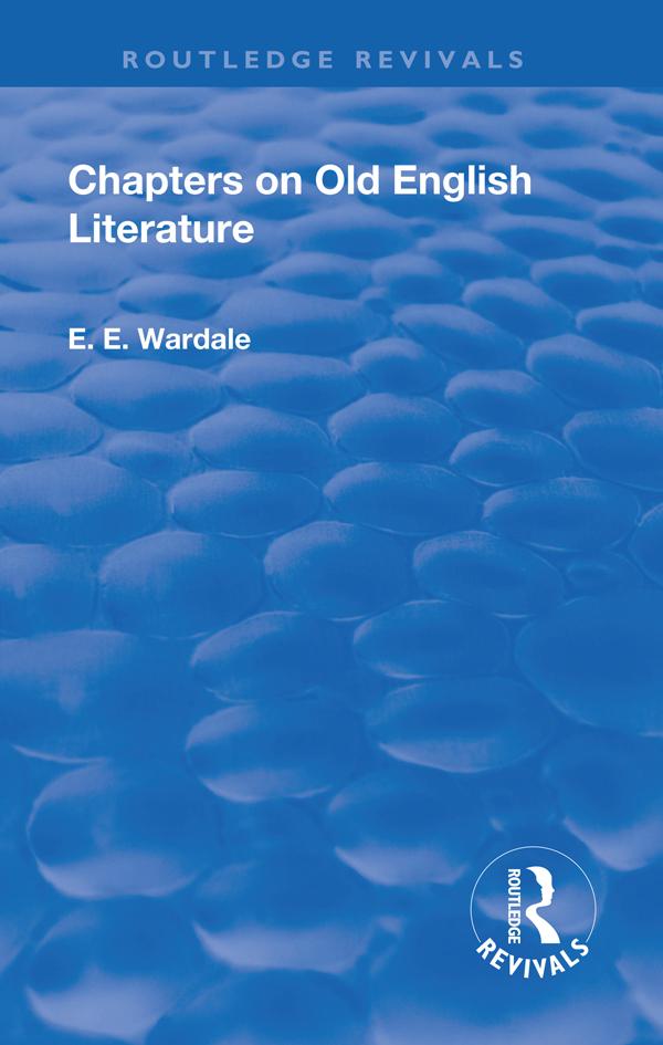 Revival: Chapters on Old English Literature (1935) by Edith Elizabeth Wardale