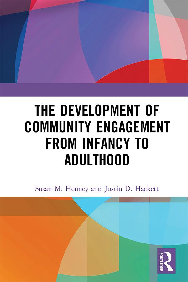 The Development of Community Engagement from Infancy to Adulthood by Justin Hackett, Susan Henney