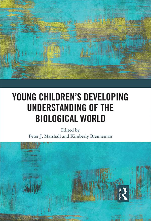 Young Children’s Developing Understanding of the Biological World by Kimberly Brenneman, Peter J. Marshall