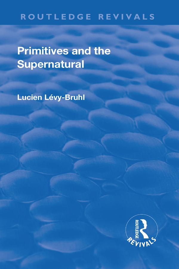 Revival: Primitives and the Supernatural (1936) by Lilian A. Claire, Lucien Lecy-Bruhl