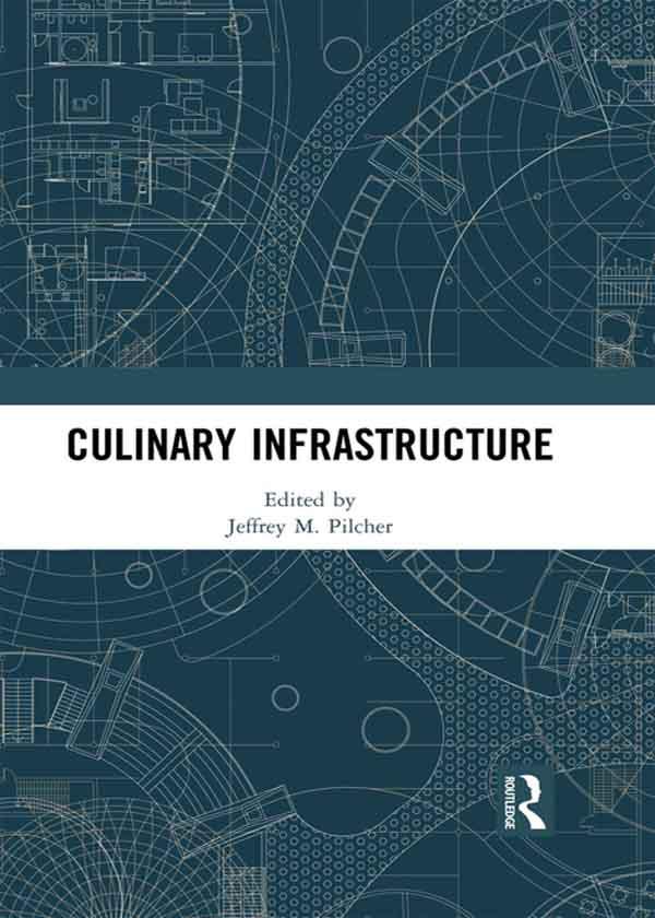 Culinary Infrastructure by Jeffrey Pilcher