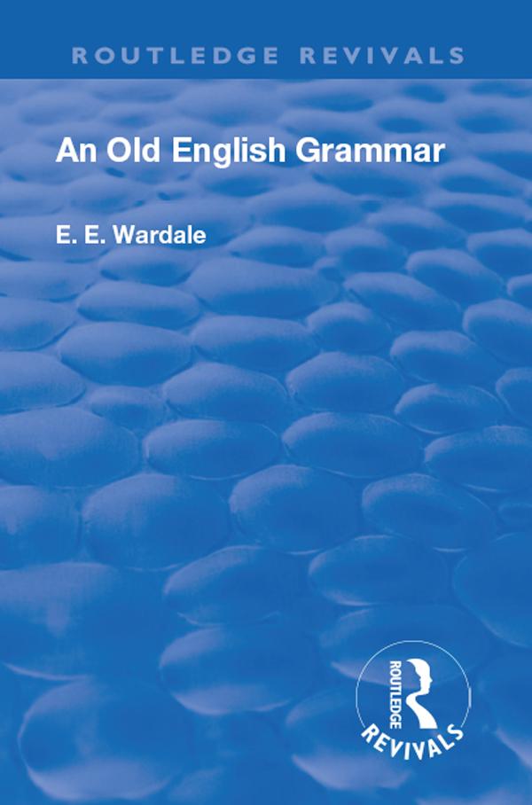 Revival: An Old English Grammar (1922) by Edith Elizabeth Wardale