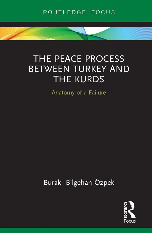 The Peace Process between Turkey and the Kurds by Burak Özpek