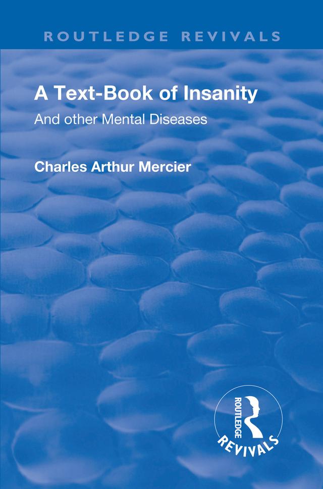Revival: A Textbook of Insanity (1914) by Charles Arthur Mercier