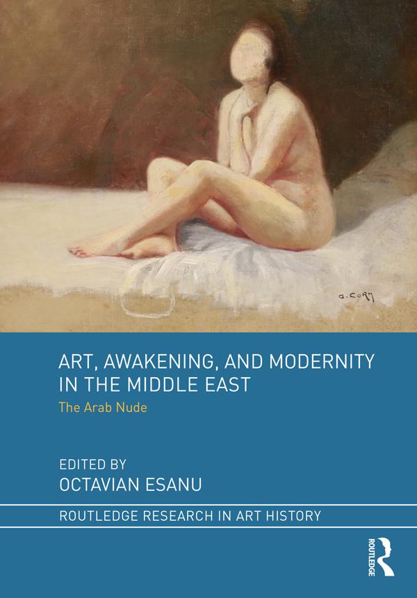 Art, Awakening, and Modernity in the Middle East by Octavian Esanu