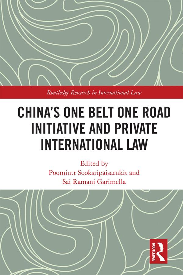 China's One Belt One Road Initiative and Private International Law by Poomintr Sooksripaisarnkit, Sai Ramani Garimella