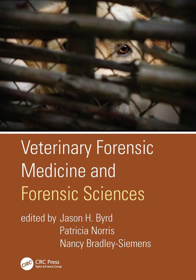 Veterinary Forensic Medicine and Forensic Sciences by Jason H. Byrd, Nancy Bradley-Siemens, Patricia Norris