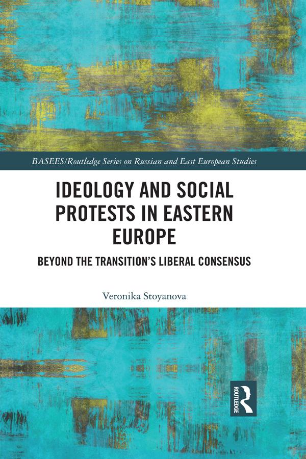 Ideology and Social Protests in Eastern Europe by Veronika Stoyanova
