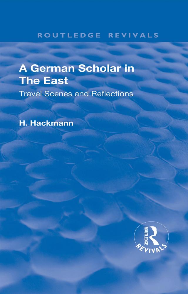Revival: A German Scholar in the East (1914) by Daisie Rommel, Heinrich Hackmann