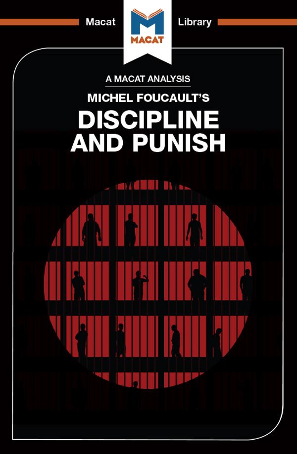 An Analysis of Michel Foucault's Discipline and Punish by Meghan Kallman, Rachele Dini