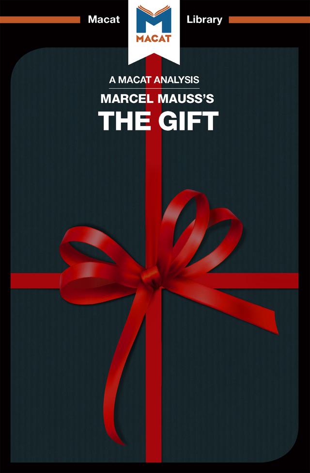 An Analysis of Marcel Mauss's The Gift by The Macat Team