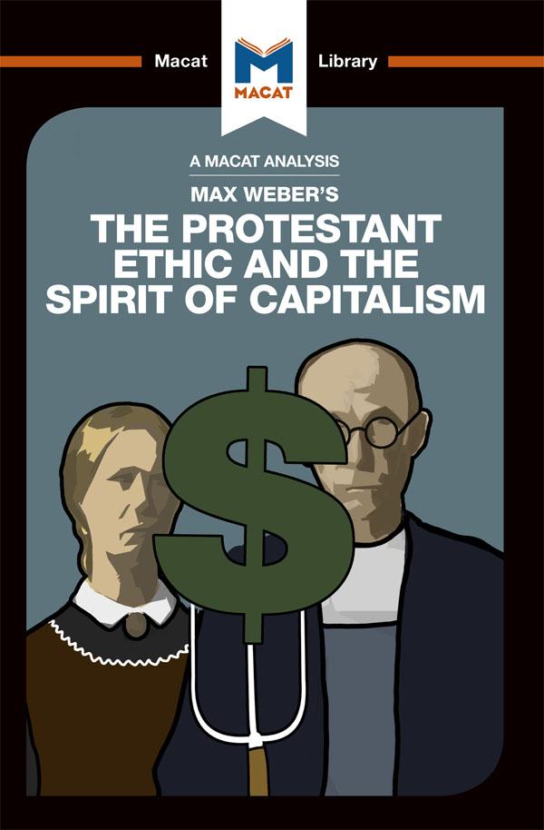 An Analysis of Max Weber's The Protestant Ethic and the Spirit of Capitalism by James Hill, Sebastian Guzman