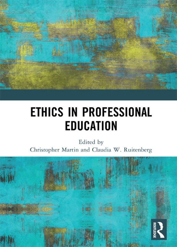 Ethics in Professional Education by Christopher Martin, Claudia W. Ruitenberg