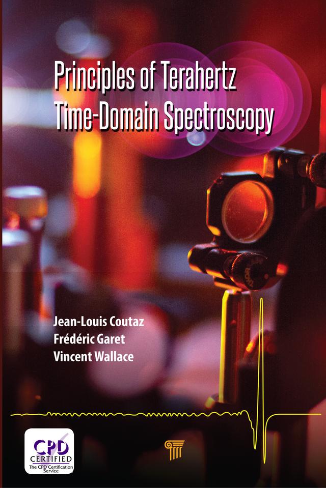 Principles of Terahertz Time-Domain Spectroscopy by Frédéric Garet, Jean-Louis Coutaz, Vincent Wallace