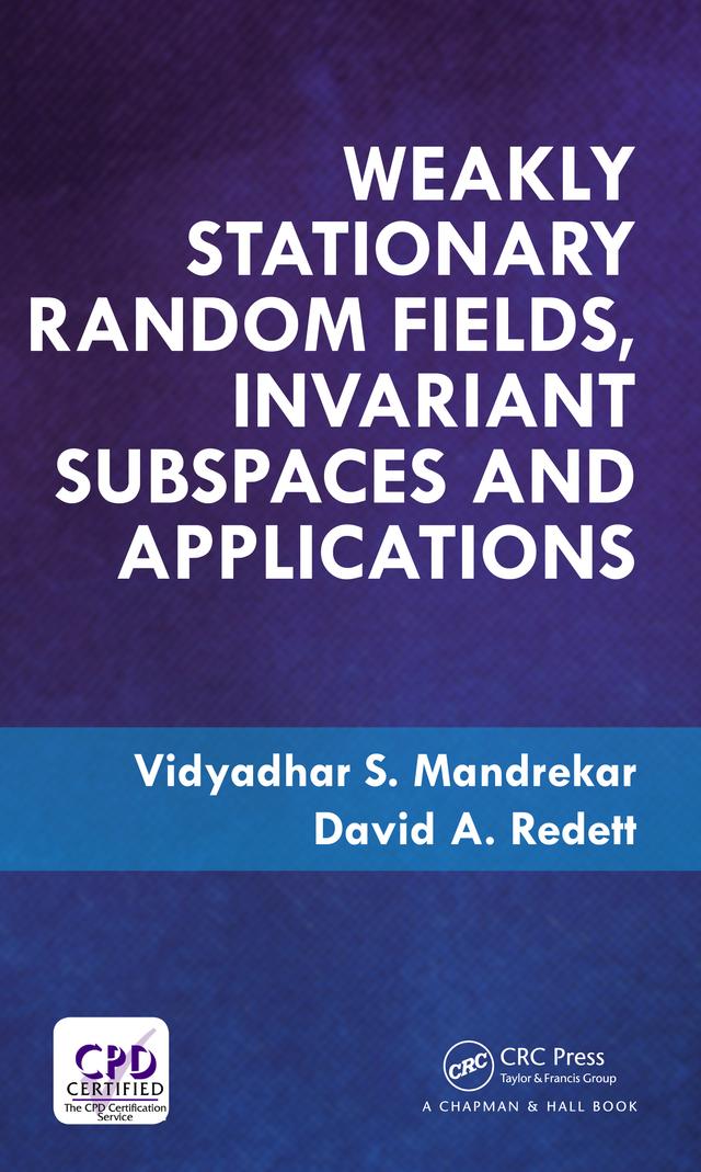 Weakly Stationary Random Fields, Invariant Subspaces and Applications by David A. Redett, Vidyadhar S. Mandrekar