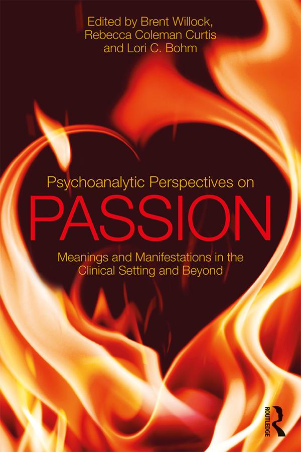 Psychoanalytic Perspectives on Passion by Brent Willock, Lori C. Bohm, Rebecca Coleman Curtis